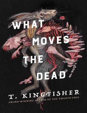 What Moves the Dead de T. Kingfisher, portada del libro