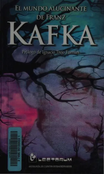 El mundo alucinante de Franz Kafka : antología de cuentos extraordinarios de Kafka, Franz, 1883-1924, portada del libro