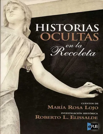 Historias ocultas en la Recoleta de Roberto L. Elissalde Maria Rosa Lojo, portada del libro