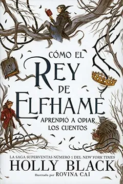 Cómo el rey de Elfhame aprendió a odiar los cuentos de Holly Black, portada del libro
