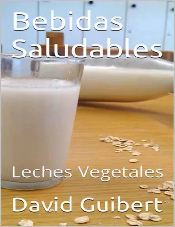 Bebidas Saludables: Leches Vegetales de David Guibert, portada del libro