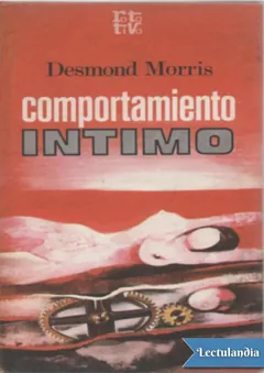 Comportamiento íntimo - Desmond Morris