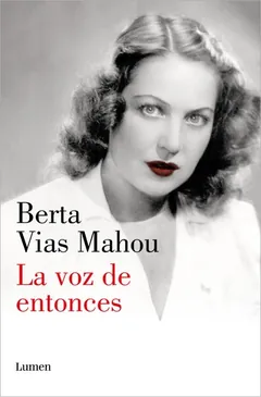La voz de entonces - Berta Vias Mahou