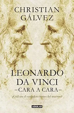 Leonardo da Vinci —cara a cara— - Christian Gálvez