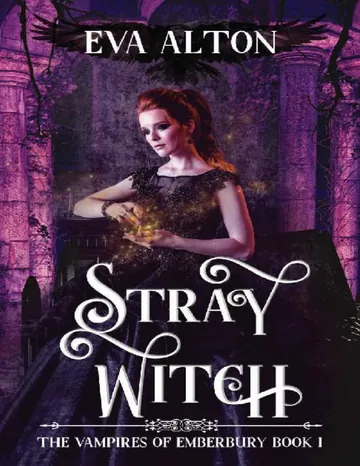 Stray Witch: A Paranormal Vampire Romance and Urban Fantasy Novel (The Vampires of Emberbury Book 1) de Eva Alton, portada del libro