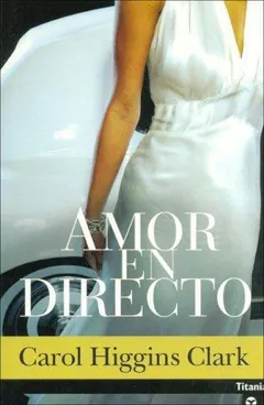 Amor en directo - Carol Higgins Clark