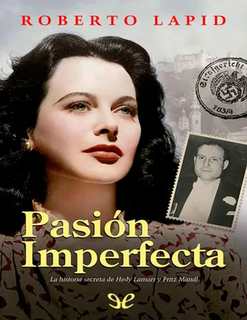 Pasión imperfecta: la historia secreta de Hedy Lamarr y Fritz Mandl de Roberto Lapid, portada del libro