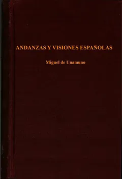 Andanzas y visiones españolas - Miguel de Unamuno