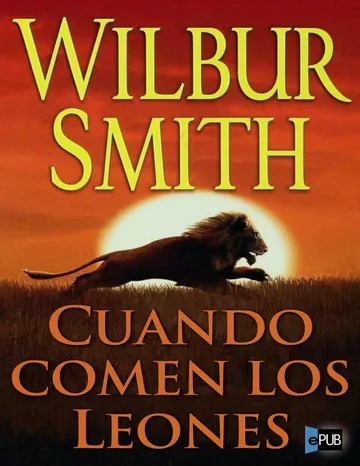 Cuando comen los leones de Wilbur Smith, portada del libro
