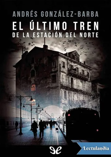 El último tren de la estación del norte de Andrés Gonzaléz-Barba, portada del libro