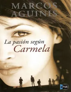 La pasión según Carmela - Marcos Aguinis