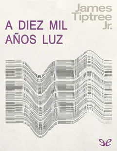 A diez mil anos luz - James Tiptree Jr