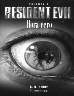 Resident Evil 00 - Hora Cero - S. D. Perry