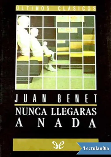 Nunca llegarás a nada de Juan Benet, portada del libro