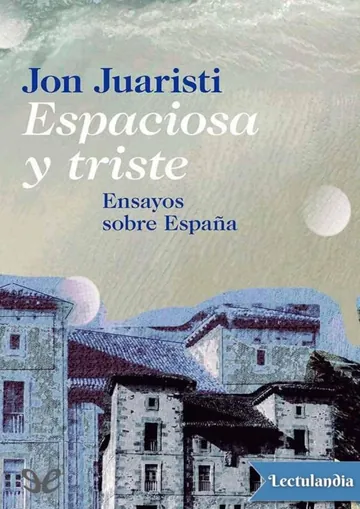 Espaciosa y triste de Jon Juaristi Linacero, portada del libro