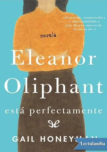 Eleanor Oliphant está perfectamente de Gail Honeyman, portada del libro