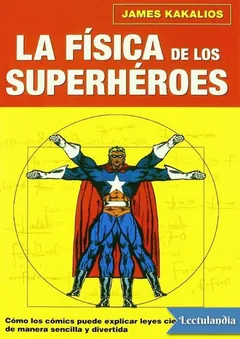 La física de los superhéroes - James Kakalios