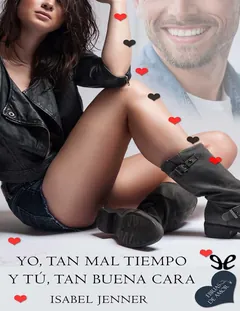 Yo, tan mal tiempo y tú, tan buena cara - Isabel Jenner