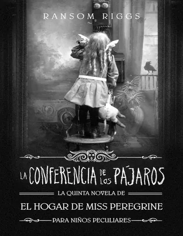 La Conferencia de los Pájaros de Ransom Riggs, portada del libro