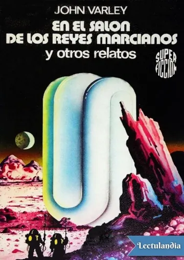 En el salón de los reyes marcianos y otros relatos de John Varley, portada del libro