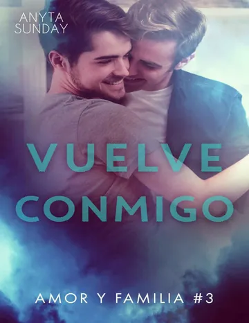 Vuelve conmigo (Amor y familia nº 3) de Anyta Sunday, portada del libro