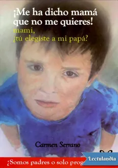 ¡Me ha dicho mamá que no me quieres! - Carmen Serrano