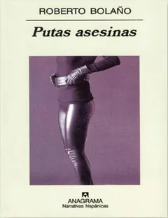 Putas Asesinas - Roberto Bolano