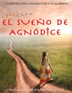El sueño de Agnódice - Rosaura Hernandez Soto