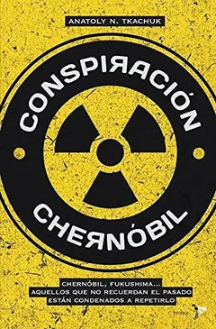 Conspiración Chernóbil - Anatoly N. Tkachuk