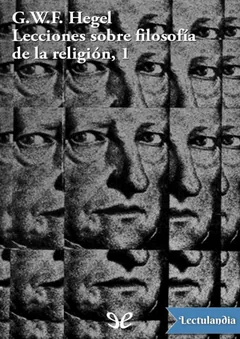 Lecciones sobre filosofía de la religión 1 - Georg Wilhelm Friedrich Hegel