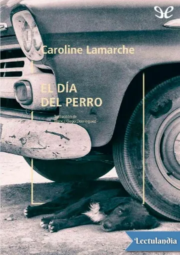 El día del perro de Caroline Lamarche, portada del libro