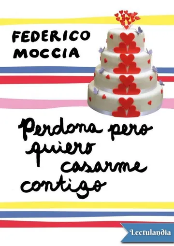 Perdona pero quiero casarme contigo de Federico Moccia, portada del libro