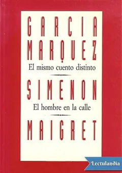 El mismo cuento distinto / El hombre en la calle - Gabriel García Márquez