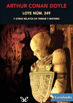 Lote núm. 249 y otros relatos de terror y misterio - Arthur Conan Doyle