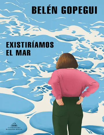 Existiríamos el mar de Belén Gopegui, portada del libro