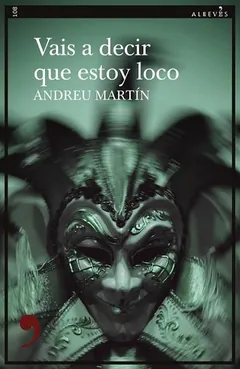 Vais a decir que estoy loco de Andreu Martín, portada del libro