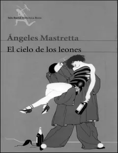 El cielo de los leones - Angeles Mastretta