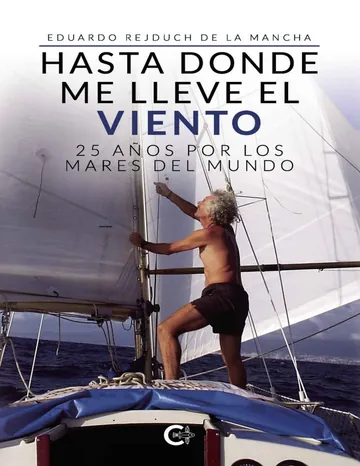 Hasta donde me lleve el viento - 25 años por los mares del mundo de Eduardo Rejduch de la Mancha, portada del libro