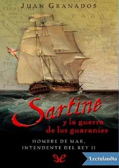 Sartine y la guerra de los guaraníes - Juan Granados