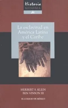 Historia mínima de la esclavitud en América Latina y en el Caribe de Herbert S. Klein, portada del libro