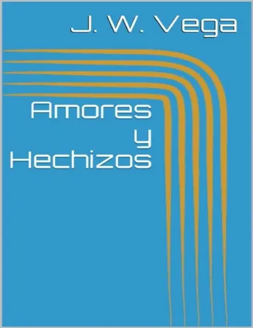 Amores y hechizos de J. W. Vega, portada del libro