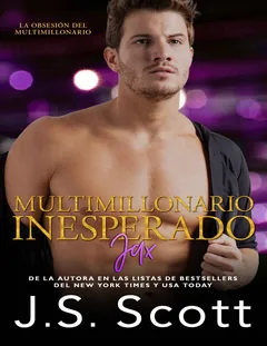 Multimillonario Inesperado_ Jax - J. S. Scott