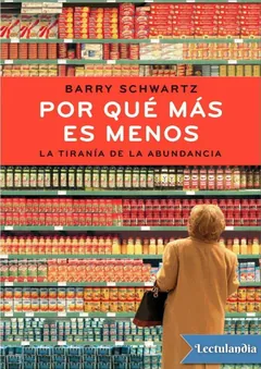 Por qué más es menos - Barry Schwartz
