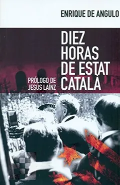 Diez horas de Estat Català - Enrique de Angulo