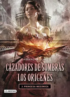 Princesa mecánica - Cassandra Clare