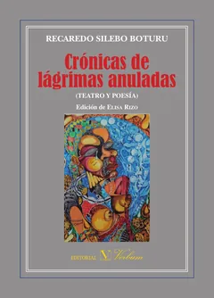 Crónicas de lágrimas anuladas : poesía y teatro - Recaredo Silebo Boturu