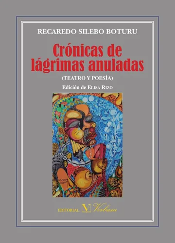 Crónicas de lágrimas anuladas : poesía y teatro de Recaredo Silebo Boturu, portada del libro