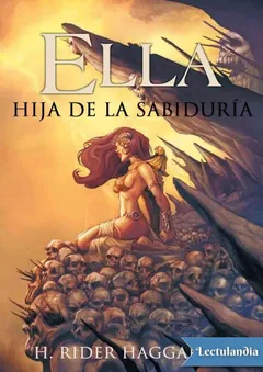 Ella. Hija de la sabiduría - Henry Rider Haggard