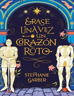 Érase una vez un corazón roto - Stephanie Garber