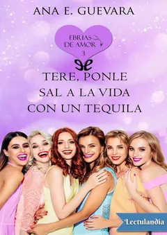 Tere… ¡Ponle sal a la vida con un tequila! - Ana E. Guevara